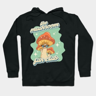 Groovy funny mushrooms psychedelic quote The mushroom fun club Hoodie